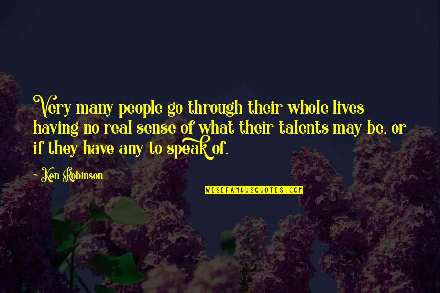 Many Talents Quotes By Ken Robinson: Very many people go through their whole lives