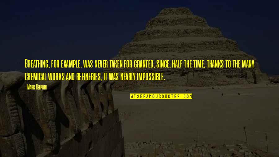 Many Thanks Quotes By Mark Helprin: Breathing, for example, was never taken for granted, Many Thanks Quotes By Mark Helprin: Breathing, for example, was never taken for granted,