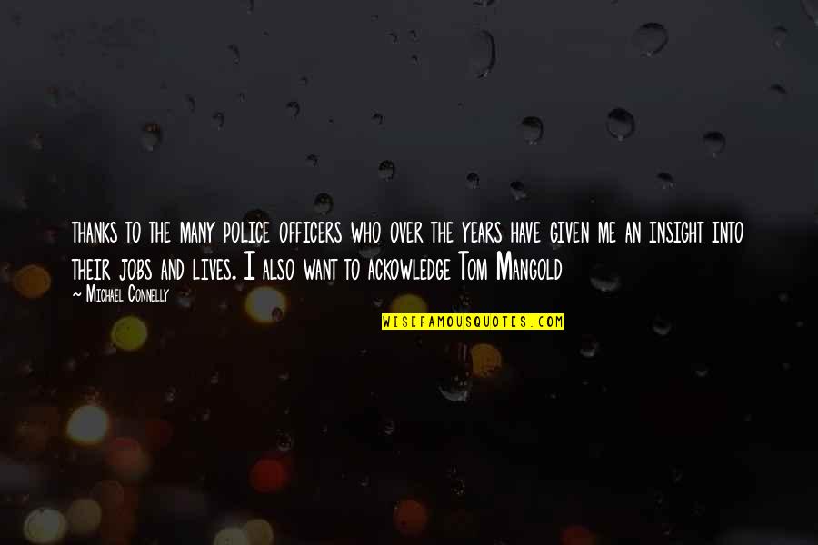 Many Thanks Quotes By Michael Connelly: thanks to the many police officers who over