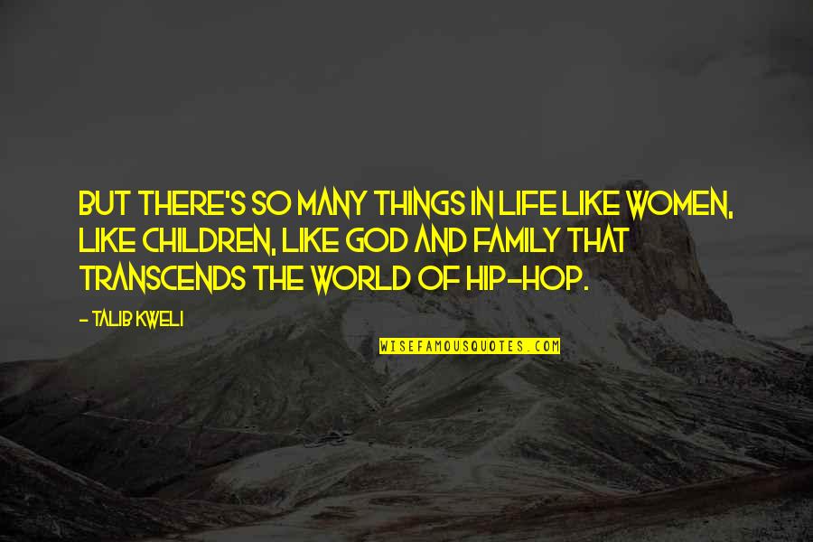 Many Things In Life Quotes By Talib Kweli: But there's so many things in life like
