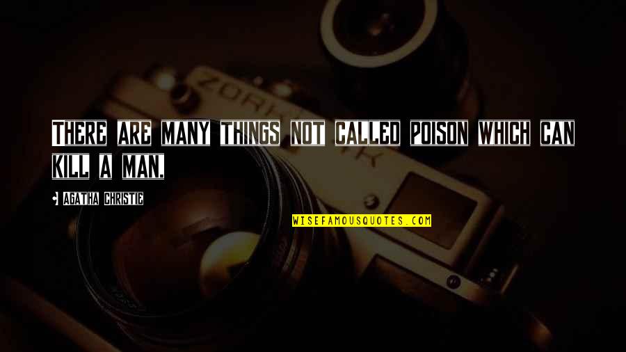 Many Things Quotes By Agatha Christie: There are many things not called poison which