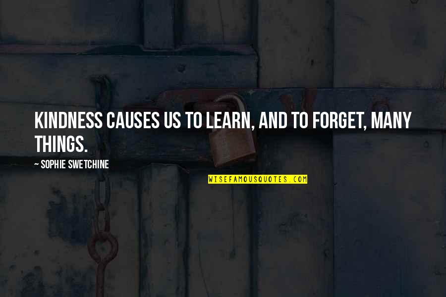 Many Things Quotes By Sophie Swetchine: Kindness causes us to learn, and to forget,