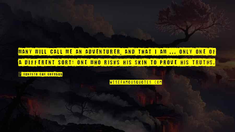 Many Truths Quotes By Ernesto Che Guevara: Many will call me an adventurer, and that