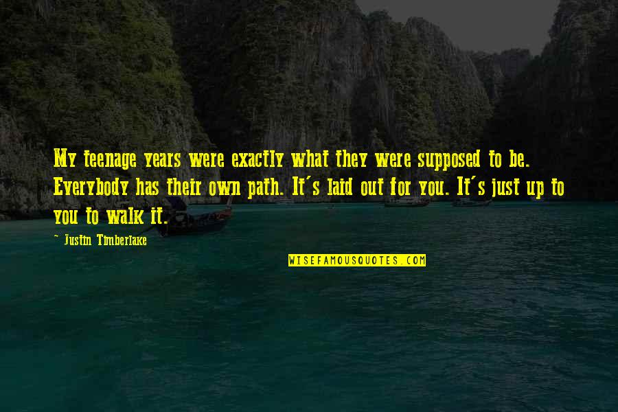 Many Years From Now Quotes By Justin Timberlake: My teenage years were exactly what they were