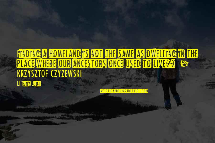 Manya Surve Quotes By Tony Judt: Finding a homeland is not the same as