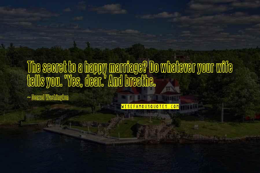 Manyara Region Quotes By Denzel Washington: The secret to a happy marriage? Do whatever Manyara Region Quotes By Denzel Washington: The secret to a happy marriage? Do whatever