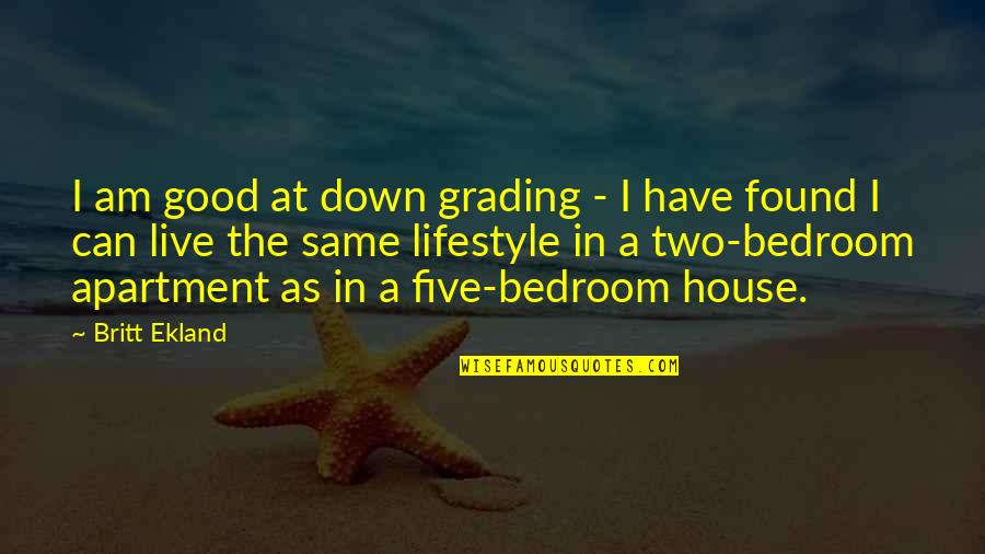 Manyasi Grass Quotes By Britt Ekland: I am good at down grading - I Manyasi Grass Quotes By Britt Ekland: I am good at down grading - I