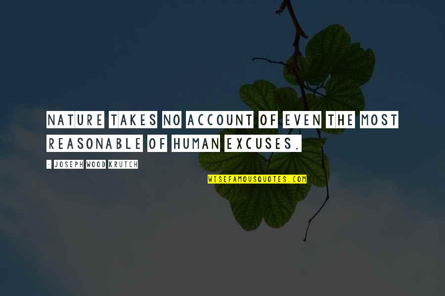 Manyasi Grass Quotes By Joseph Wood Krutch: Nature takes no account of even the most Manyasi Grass Quotes By Joseph Wood Krutch: Nature takes no account of even the most