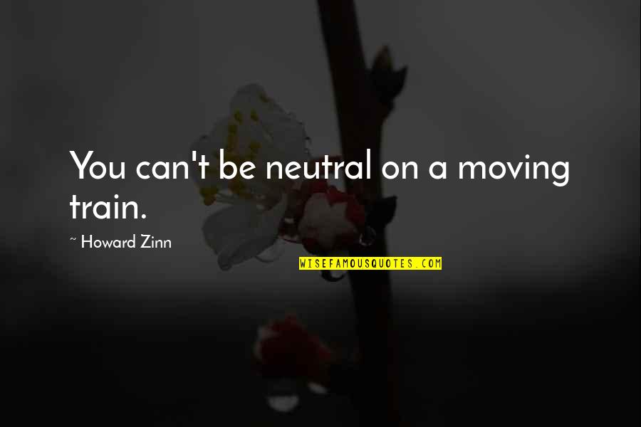 Manyland Unblocked Quotes By Howard Zinn: You can't be neutral on a moving train. Manyland Unblocked Quotes By Howard Zinn: You can't be neutral on a moving train.