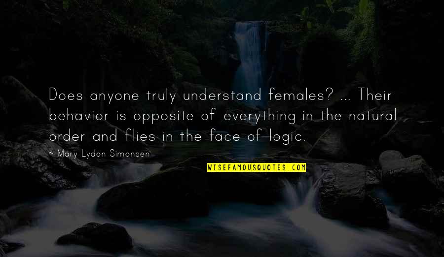 Manysettle Quotes By Mary Lydon Simonsen: Does anyone truly understand females? ... Their behavior