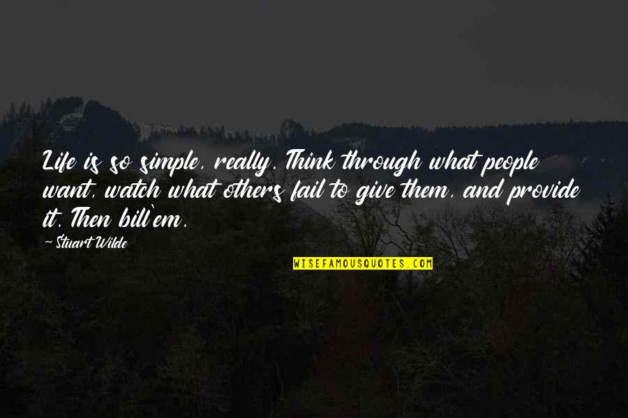 Manysettle Quotes By Stuart Wilde: Life is so simple, really. Think through what Manysettle Quotes By Stuart Wilde: Life is so simple, really. Think through what