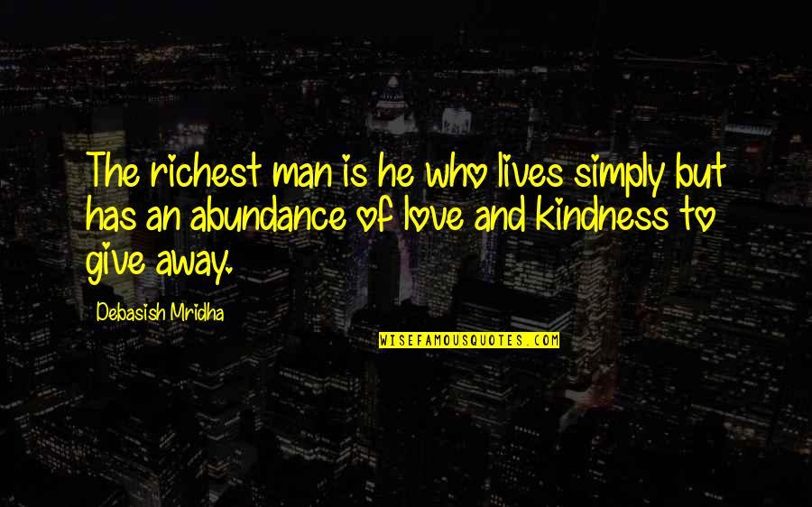 Manzanero Contigo Quotes By Debasish Mridha: The richest man is he who lives simply
