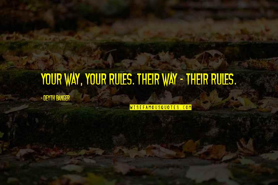 Manzano Quotes By Deyth Banger: Your way, your rules. Their way - their