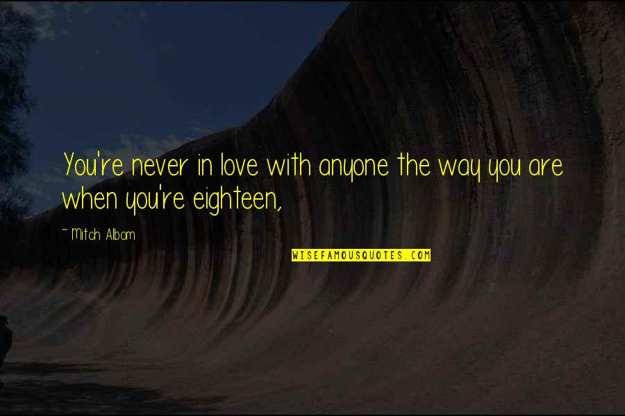 Manzar Sehbai Quotes By Mitch Albom: You're never in love with anyone the way