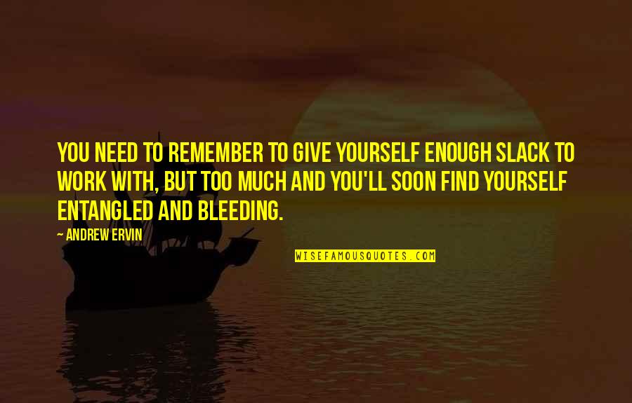 Manzaralar G Rseller Quotes By Andrew Ervin: You need to remember to give yourself enough Manzaralar G Rseller Quotes By Andrew Ervin: You need to remember to give yourself enough