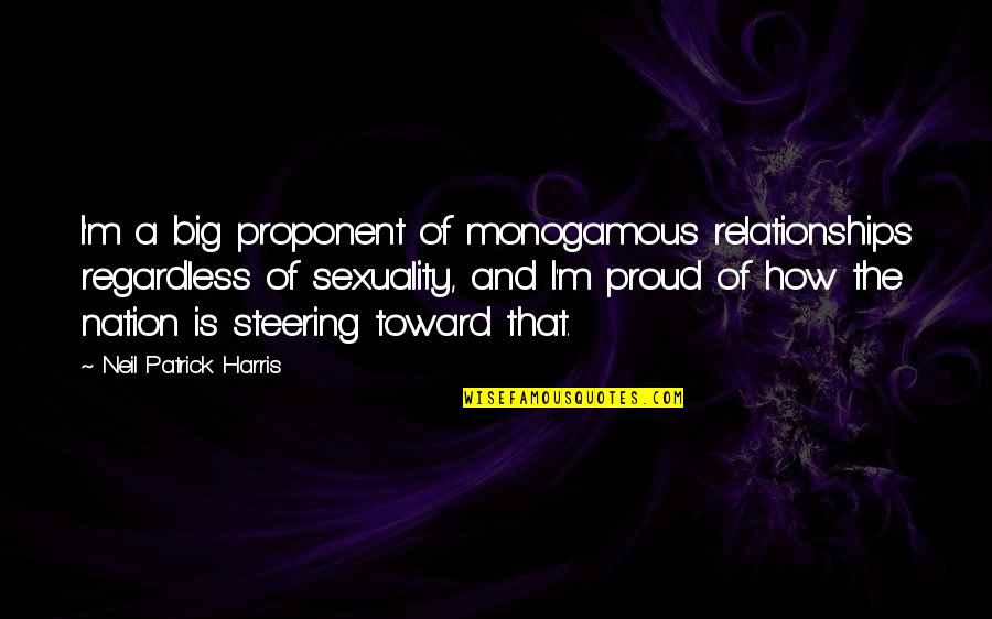 Manzi Quotes By Neil Patrick Harris: I'm a big proponent of monogamous relationships regardless