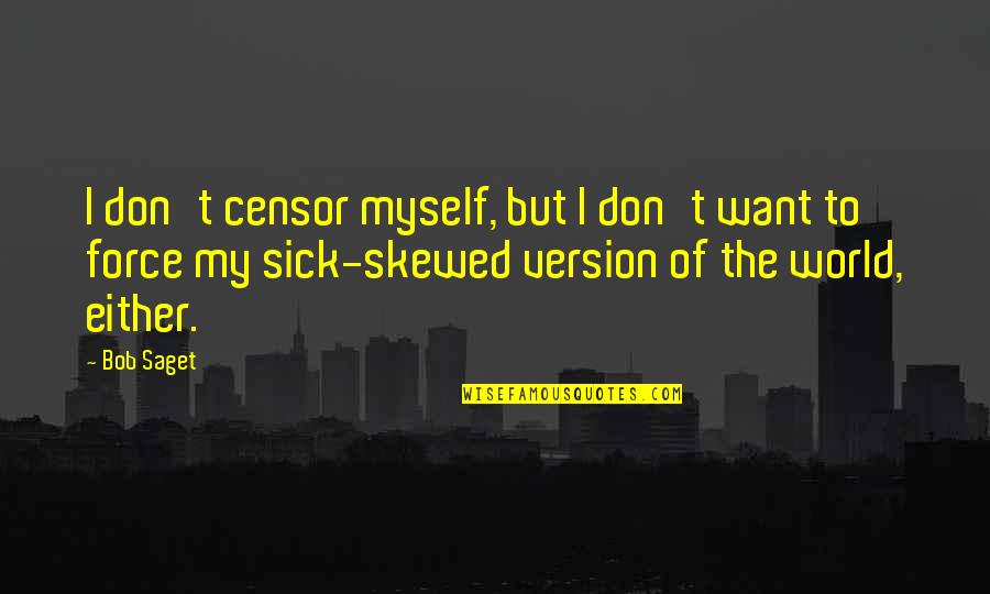 Manzini Imports Quotes By Bob Saget: I don't censor myself, but I don't want