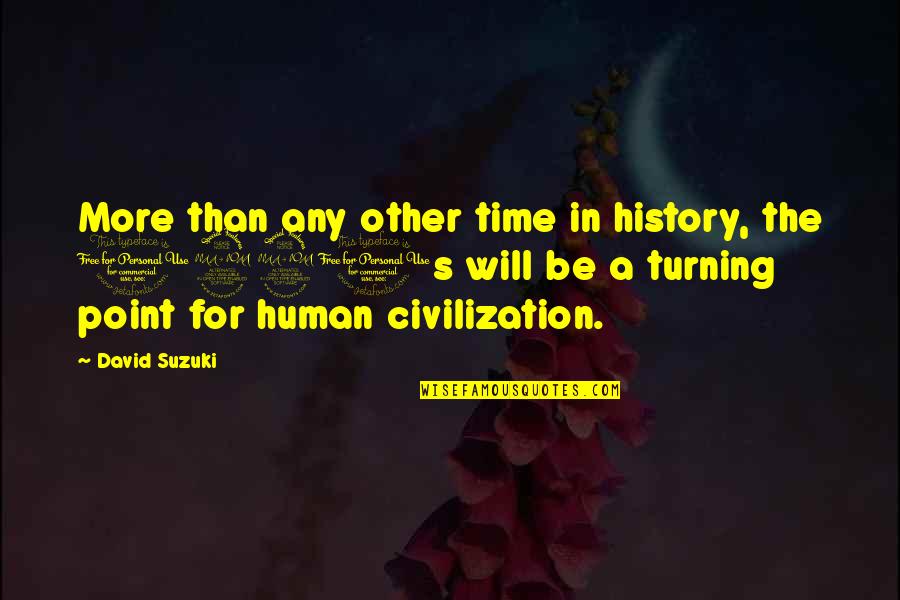 Manzini Quotes By David Suzuki: More than any other time in history, the