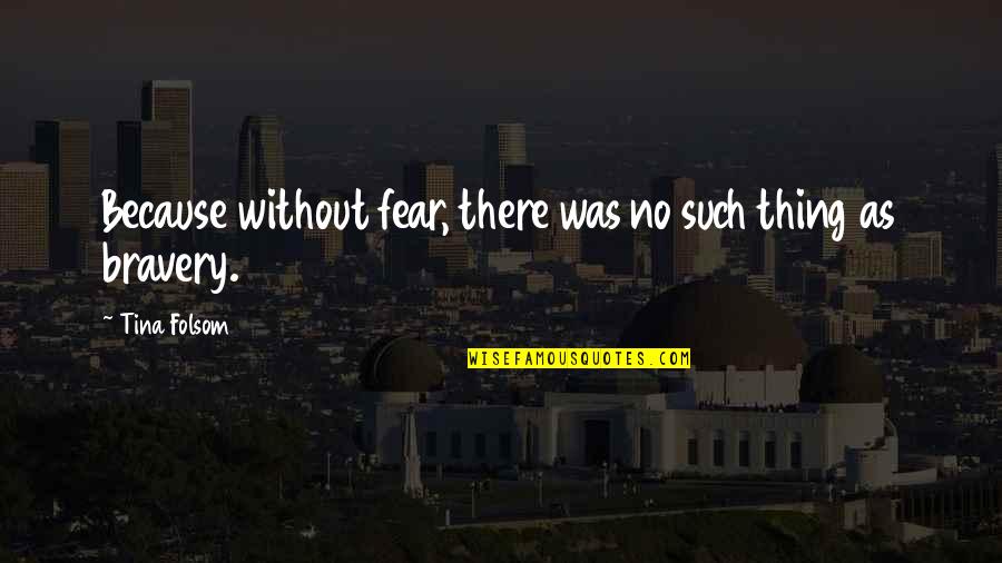 Manzini Quotes By Tina Folsom: Because without fear, there was no such thing
