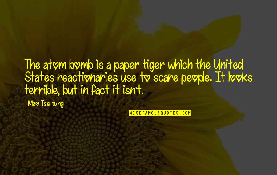 Mao Tse Quotes By Mao Tse-tung: The atom bomb is a paper tiger which