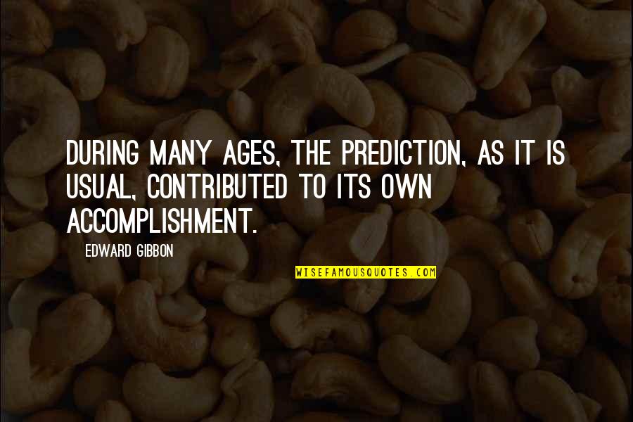 Mao Tse Tung Little Red Book Quotes By Edward Gibbon: During many ages, the prediction, as it is Mao Tse Tung Little Red Book Quotes By Edward Gibbon: During many ages, the prediction, as it is
