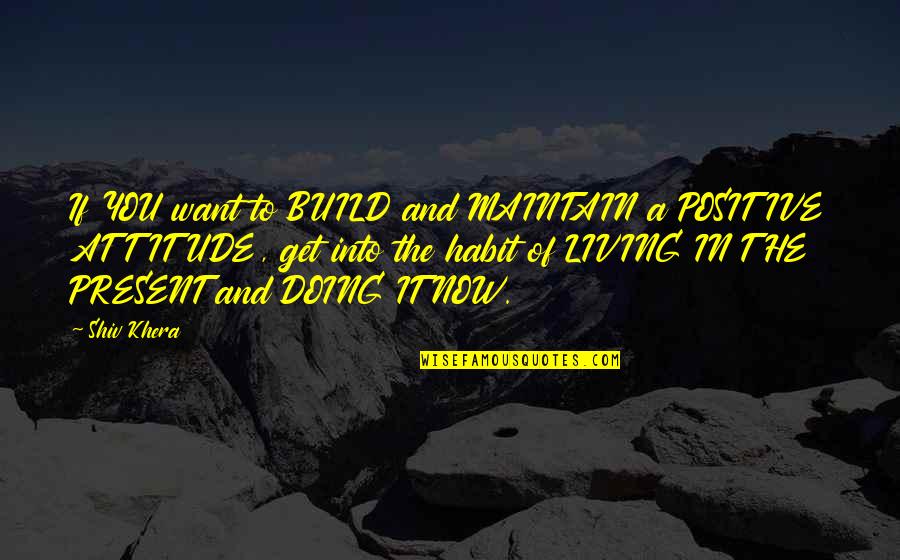 Maoris Quotes By Shiv Khera: If YOU want to BUILD and MAINTAIN a Maoris Quotes By Shiv Khera: If YOU want to BUILD and MAINTAIN a