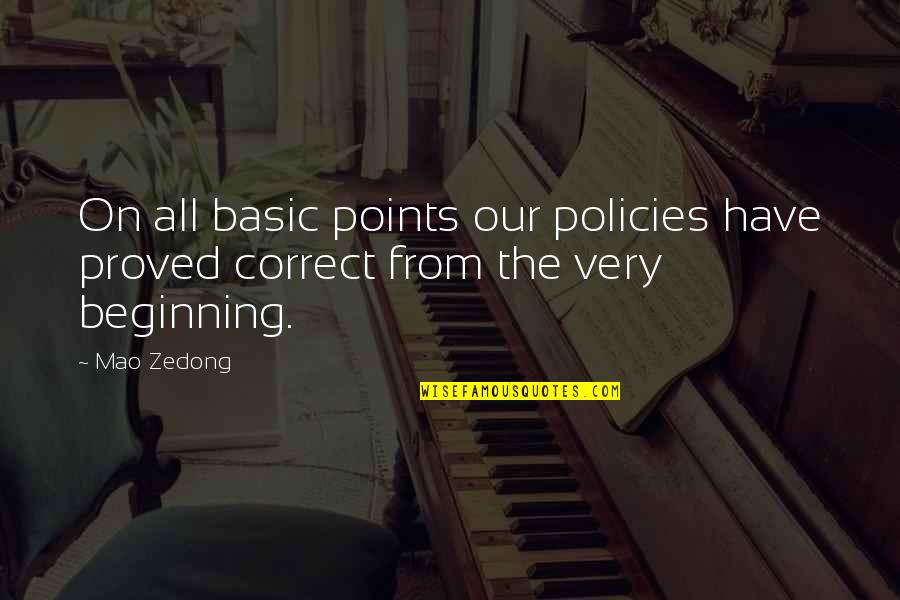 Mao's Quotes By Mao Zedong: On all basic points our policies have proved