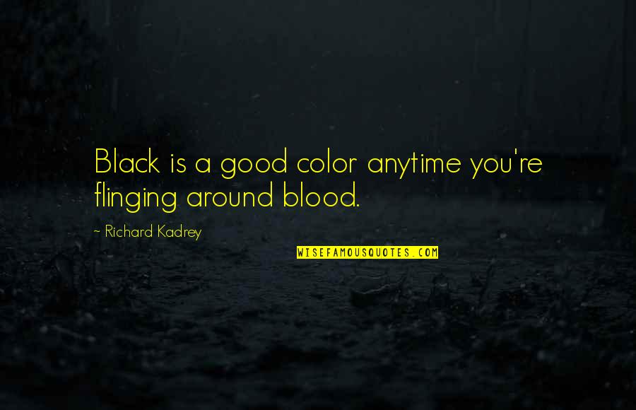 Maosit China Quotes By Richard Kadrey: Black is a good color anytime you're flinging