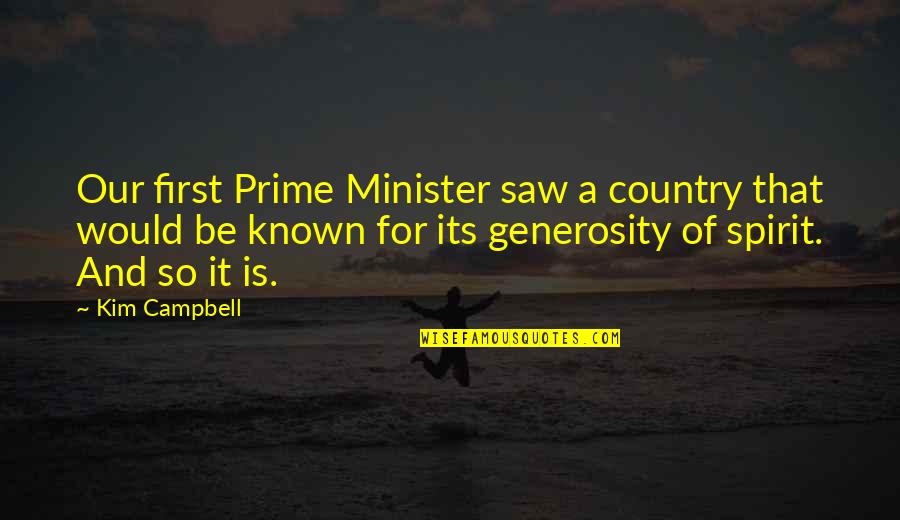 Map Love Quotes By Kim Campbell: Our first Prime Minister saw a country that
