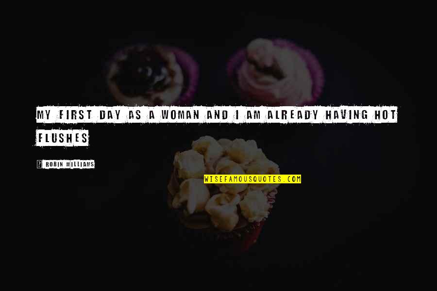 Map Of The Human Heart Quotes By Robin Williams: My first day as a woman and I