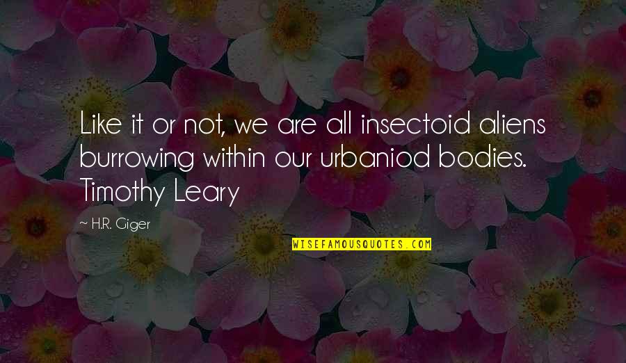 Mapagbiro Ang Tadhana Quotes By H.R. Giger: Like it or not, we are all insectoid