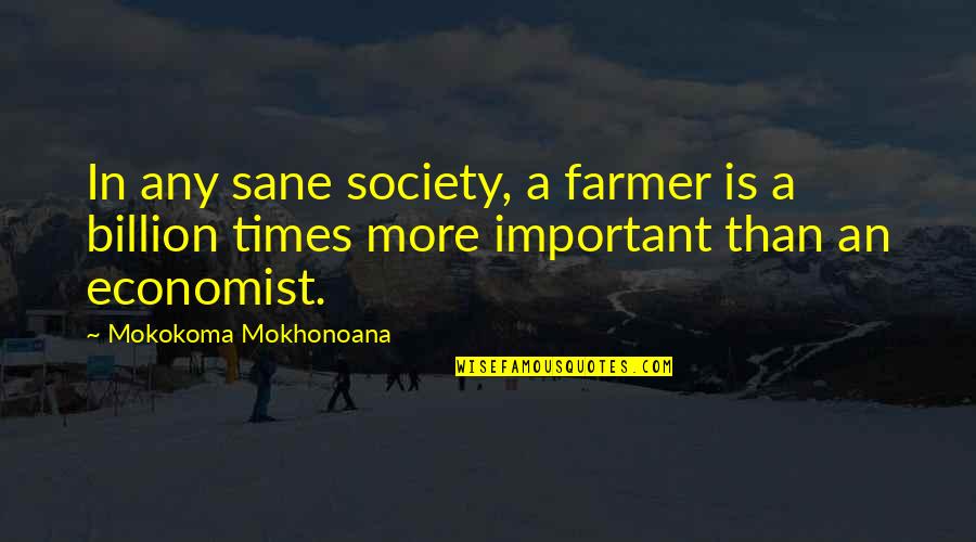 Mapaglamang Sa Kapwa Quotes By Mokokoma Mokhonoana: In any sane society, a farmer is a