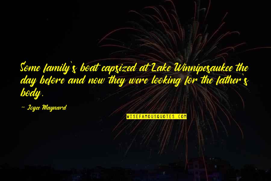 Mapaseka Koetle Quotes By Joyce Maynard: Some family's boat capsized at Lake Winnipesaukee the Mapaseka Koetle Quotes By Joyce Maynard: Some family's boat capsized at Lake Winnipesaukee the