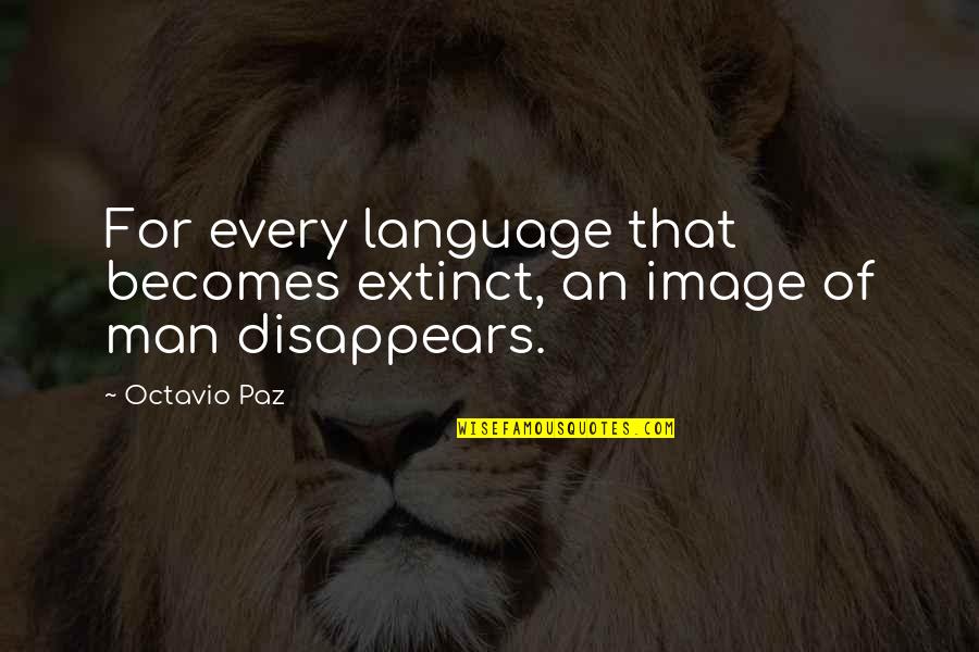 Maphisco Quotes By Octavio Paz: For every language that becomes extinct, an image