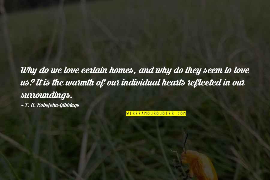 Maphutha Malatji Quotes By T. H. Robsjohn-Gibbings: Why do we love certain homes, and why