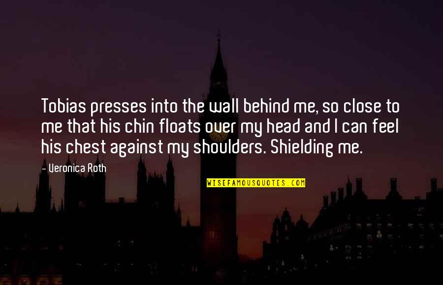 Mapinduzi Zanzibar Quotes By Veronica Roth: Tobias presses into the wall behind me, so