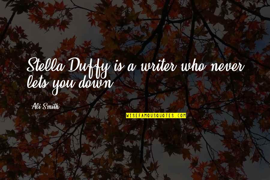 Mapix Quote Quotes By Ali Smith: Stella Duffy is a writer who never lets