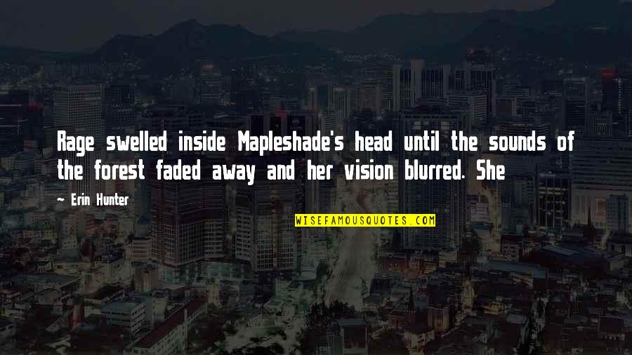 Mapleshade's Quotes By Erin Hunter: Rage swelled inside Mapleshade's head until the sounds