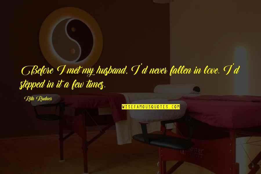 Mapleshades Vengeance Quotes By Rita Rudner: Before I met my husband, I'd never fallen