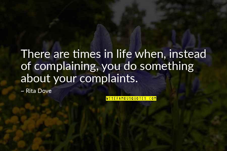 Mapless Quotes By Rita Dove: There are times in life when, instead of