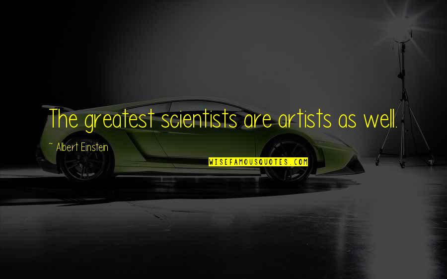 Maponga Joshua Iii Quotes By Albert Einstein: The greatest scientists are artists as well. Maponga Joshua Iii Quotes By Albert Einstein: The greatest scientists are artists as well.