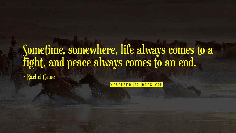 Maponga Joshua Iii Quotes By Rachel Caine: Sometime, somewhere, life always comes to a fight,
