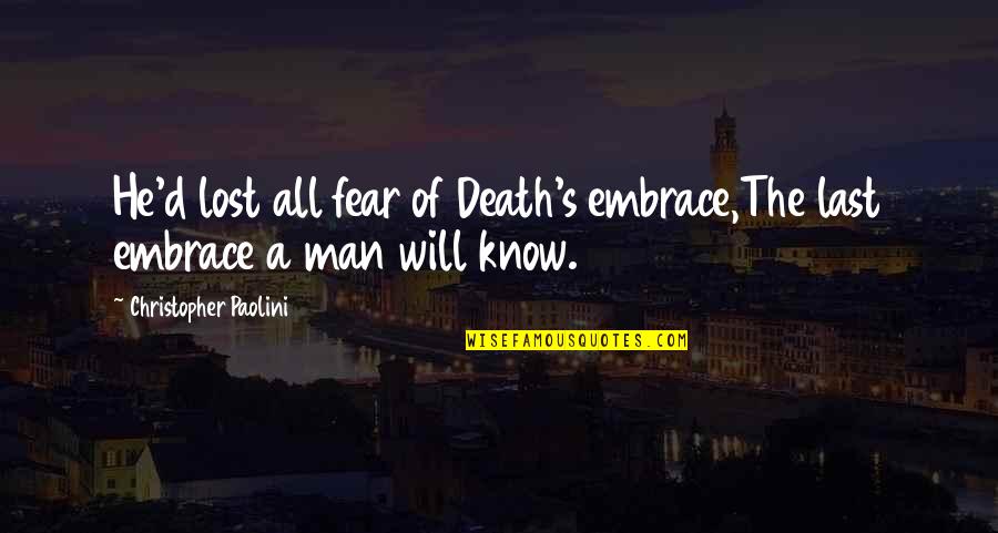 Mapp V. Ohio Quotes By Christopher Paolini: He'd lost all fear of Death's embrace,The last