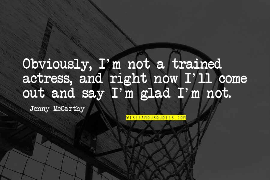 Mapper Quotes By Jenny McCarthy: Obviously, I'm not a trained actress, and right