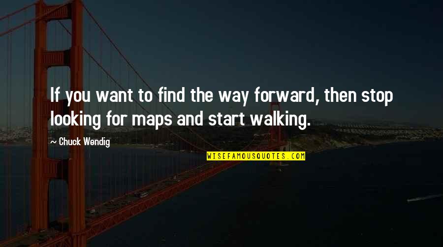 Maps And Quotes By Chuck Wendig: If you want to find the way forward,