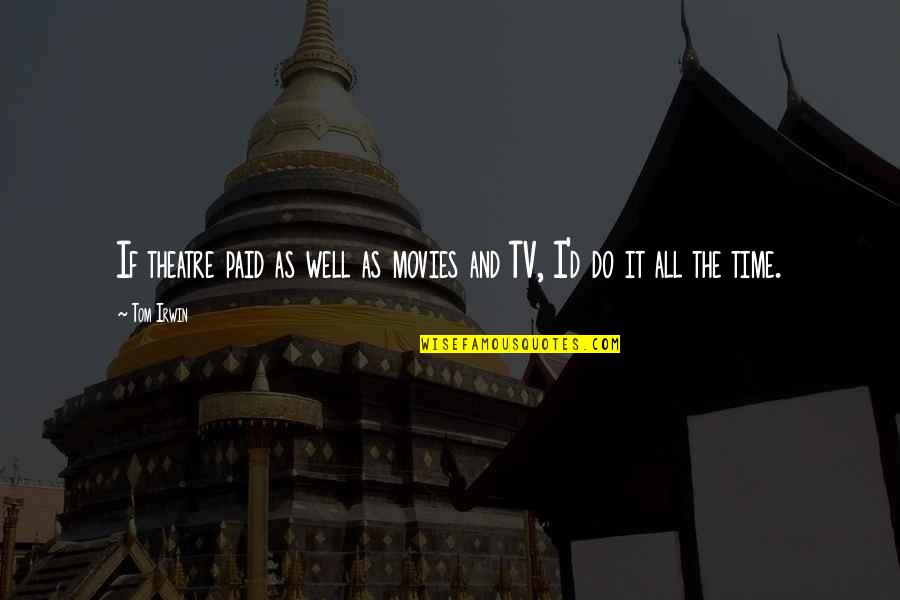 Maqbool Full Quotes By Tom Irwin: If theatre paid as well as movies and