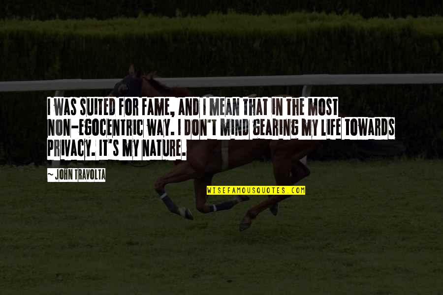 Maqbool Khan Quotes By John Travolta: I was suited for fame, and I mean Maqbool Khan Quotes By John Travolta: I was suited for fame, and I mean