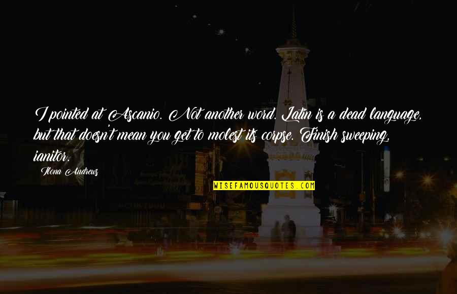 Maqbool Movie Quotes By Ilona Andrews: I pointed at Ascanio. Not another word. Latin Maqbool Movie Quotes By Ilona Andrews: I pointed at Ascanio. Not another word. Latin