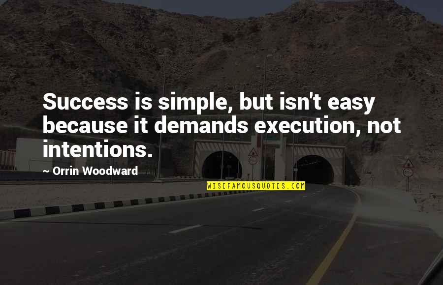 Maqbool Movie Quotes By Orrin Woodward: Success is simple, but isn't easy because it