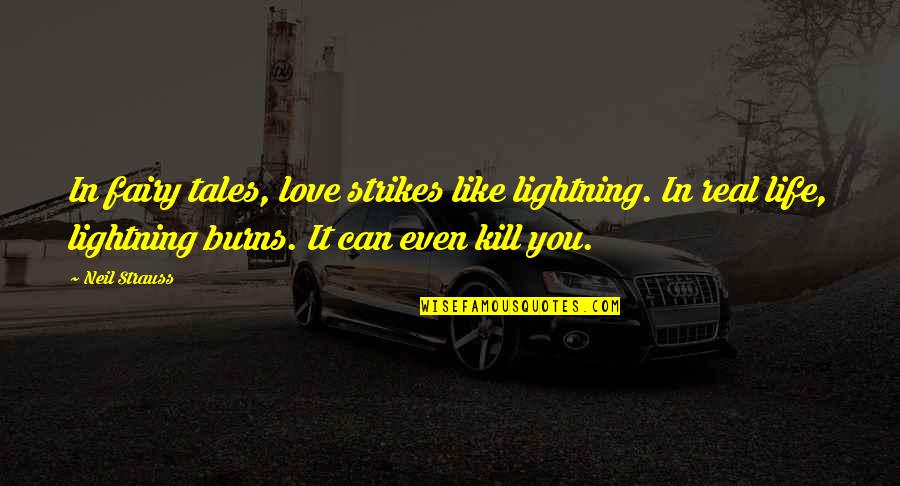 Maquetes Do Sistema Quotes By Neil Strauss: In fairy tales, love strikes like lightning. In Maquetes Do Sistema Quotes By Neil Strauss: In fairy tales, love strikes like lightning. In